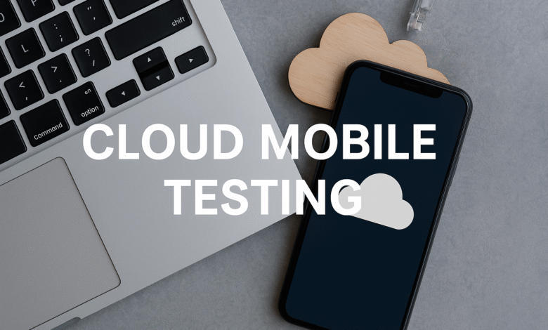Cloud Mobile Testing