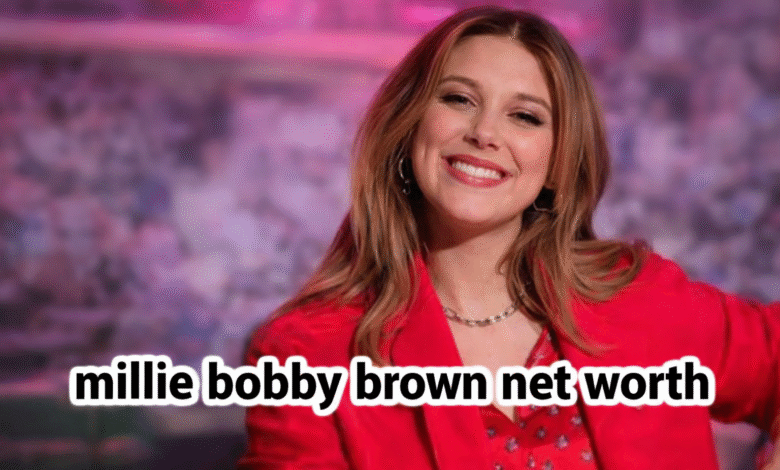 Millie Bobby Brown net worth