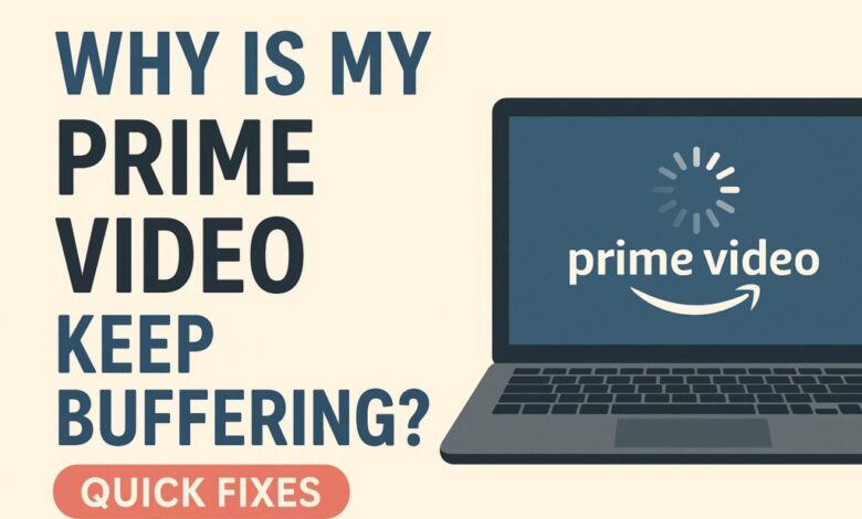 Why Is My Prime Video Keep Buffering? - Quick Fixes