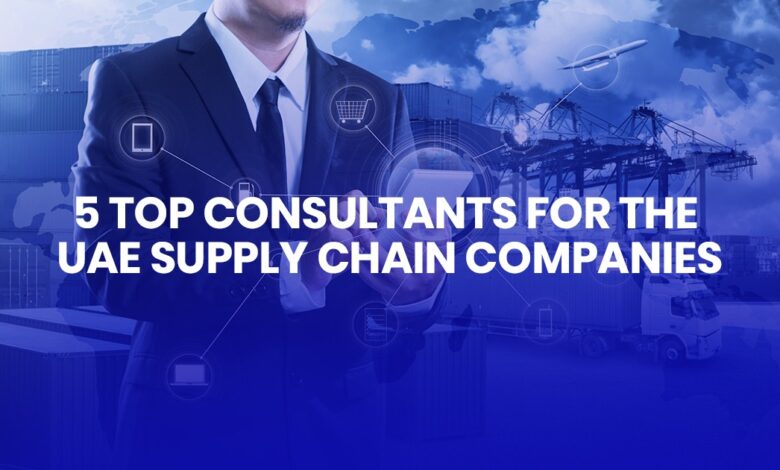 5 Top Consultants for the UAE Supply Chain Companies